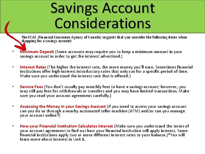 Savings Account Considerations The FCAC (Financial Consumer Agency of Canada) suggests that you consider