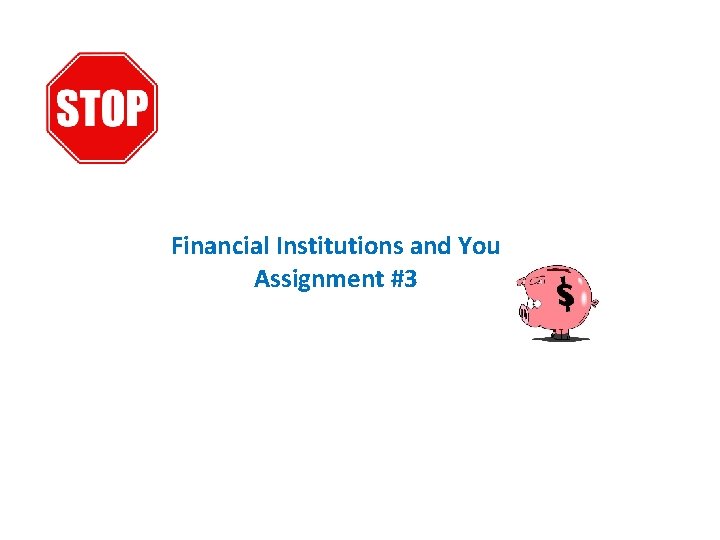 Financial Institutions and You Assignment #3 