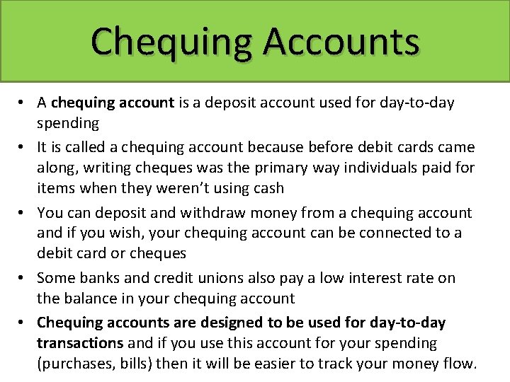 Chequing Banking. Accounts & You • A chequing account is a deposit account used