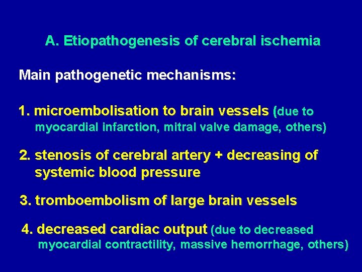 A. Etiopathogenesis of cerebral ischemia Main pathogenetic mechanisms: 1. microembolisation to brain vessels (due