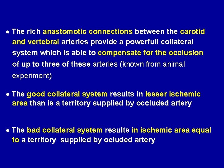  The rich anastomotic connections between the carotid and vertebral arteries provide a powerfull