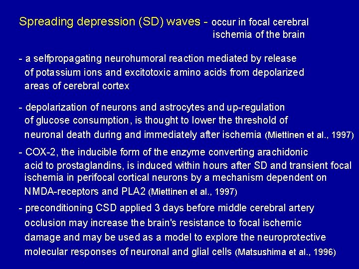 Spreading depression (SD) waves - occur in focal cerebral ischemia of the brain -