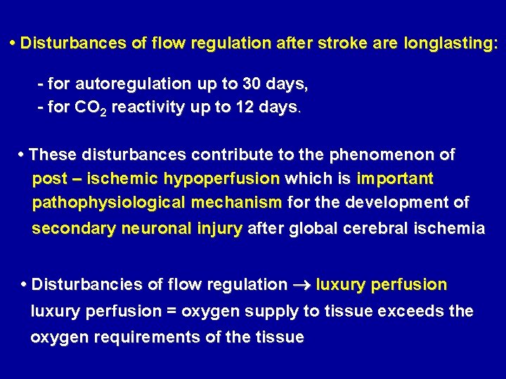 • Disturbances of flow regulation after stroke are longlasting: - for autoregulation up