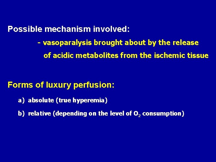 Possible mechanism involved: - vasoparalysis brought about by the release of acidic metabolites from