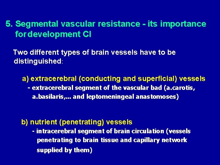 5. Segmental vascular resistance - its importance for development CI Two different types of