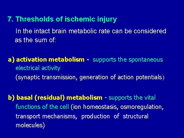 7. Thresholds of ischemic injury In the intact brain metabolic rate can be considered