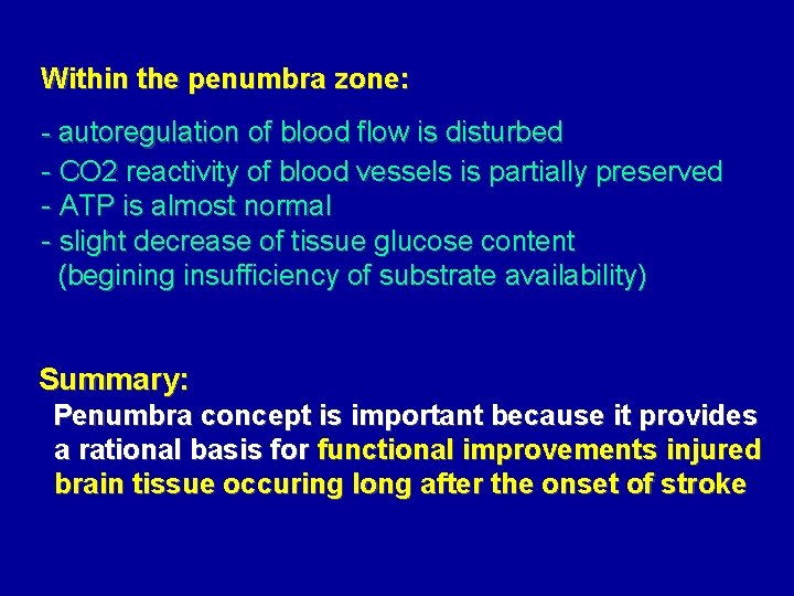Within the penumbra zone: - autoregulation of blood flow is disturbed - CO 2