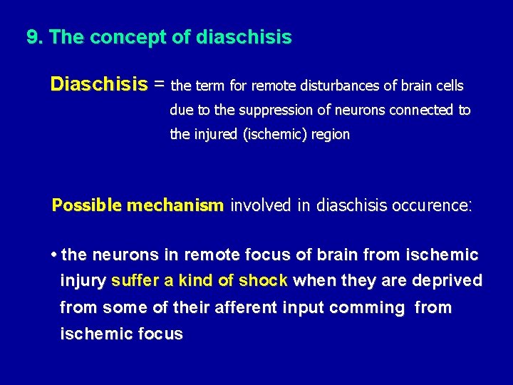 9. The concept of diaschisis Diaschisis = the term for remote disturbances of brain