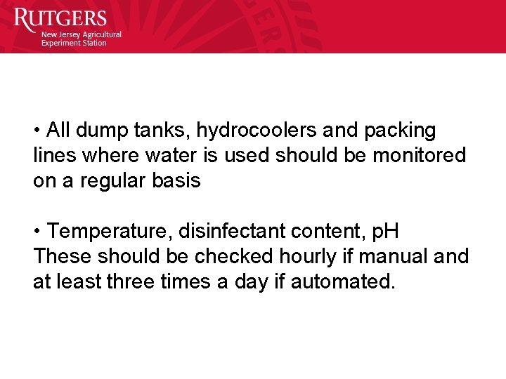  • All dump tanks, hydrocoolers and packing lines where water is used should