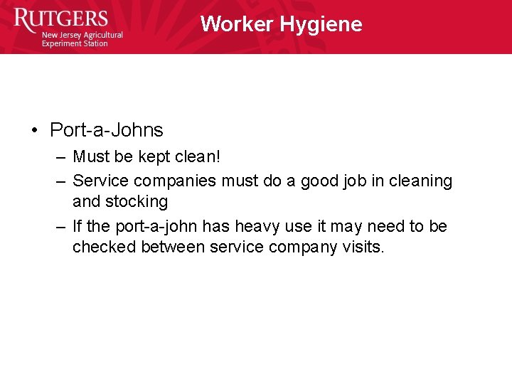 Worker Hygiene • Port-a-Johns – Must be kept clean! – Service companies must do