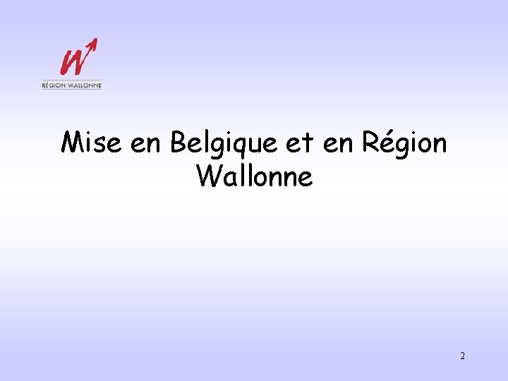 Mise en Belgique et en Région Wallonne 2 