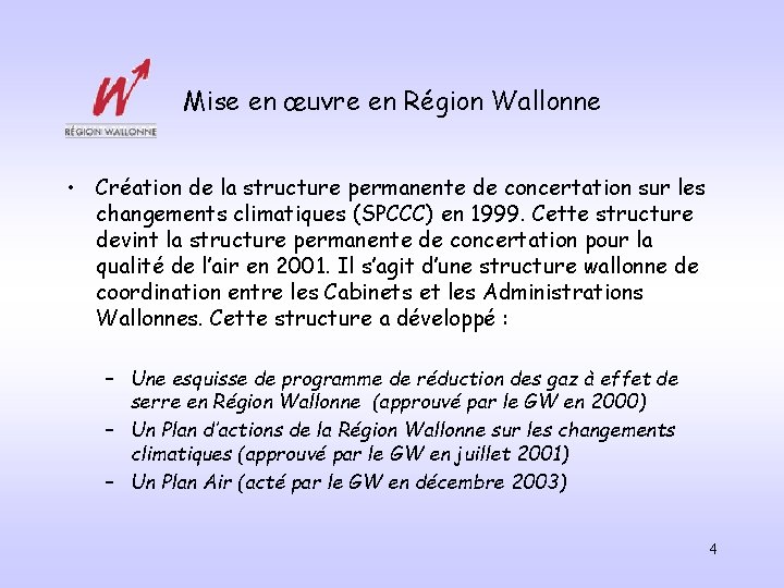 Mise en œuvre en Région Wallonne • Création de la structure permanente de concertation