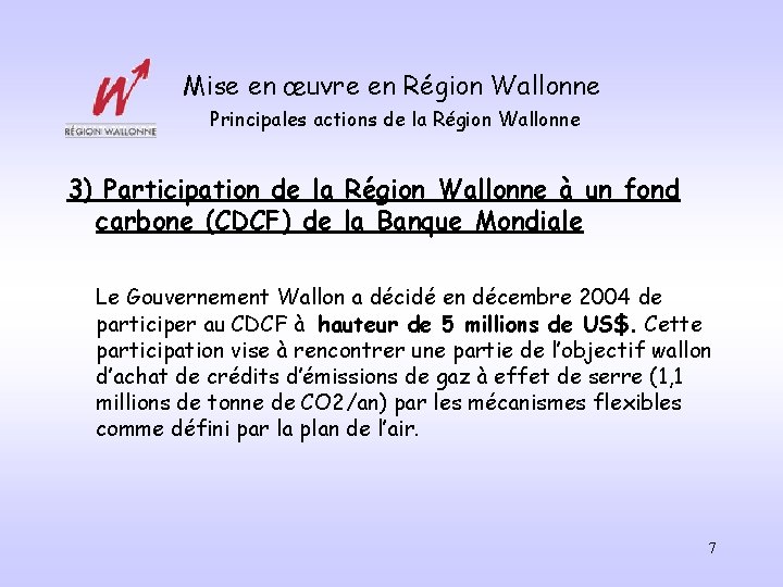 Mise en œuvre en Région Wallonne Principales actions de la Région Wallonne 3) Participation