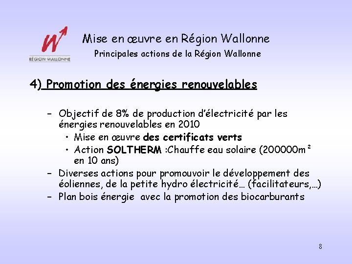 Mise en œuvre en Région Wallonne Principales actions de la Région Wallonne 4) Promotion
