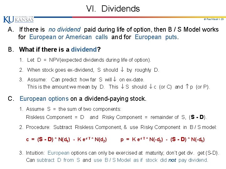 VI. Dividends © Paul Koch 1 -23 A. If there is no dividend paid