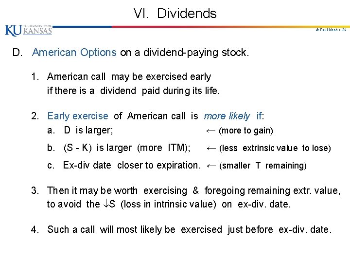 VI. Dividends © Paul Koch 1 -24 D. American Options on a dividend-paying stock.