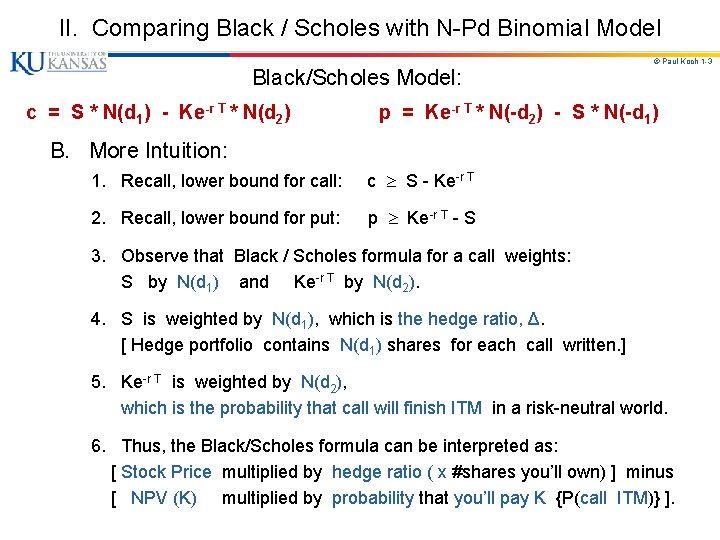 II. Comparing Black / Scholes with N-Pd Binomial Model Black/Scholes Model: c = S