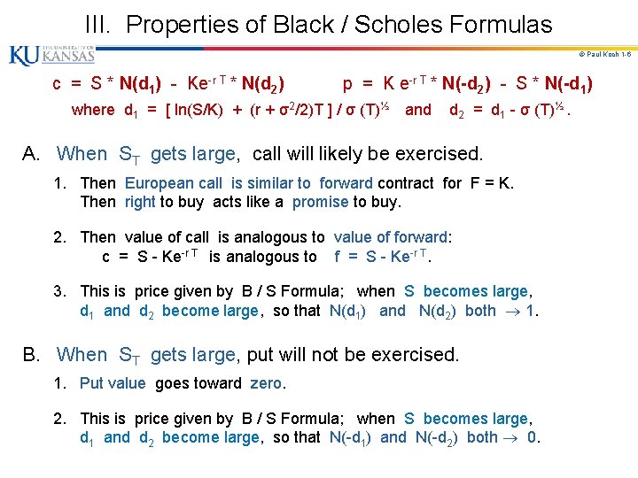 III. Properties of Black / Scholes Formulas © Paul Koch 1 -6 c =