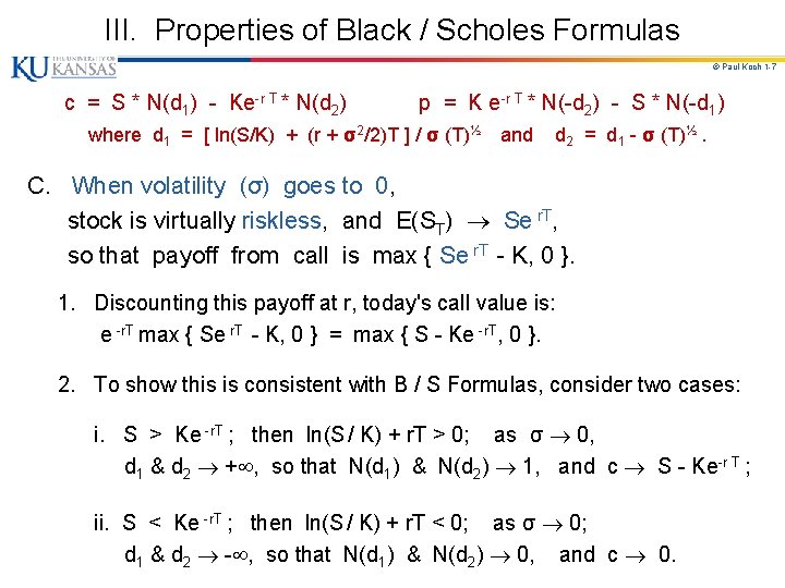 III. Properties of Black / Scholes Formulas © Paul Koch 1 -7 c =