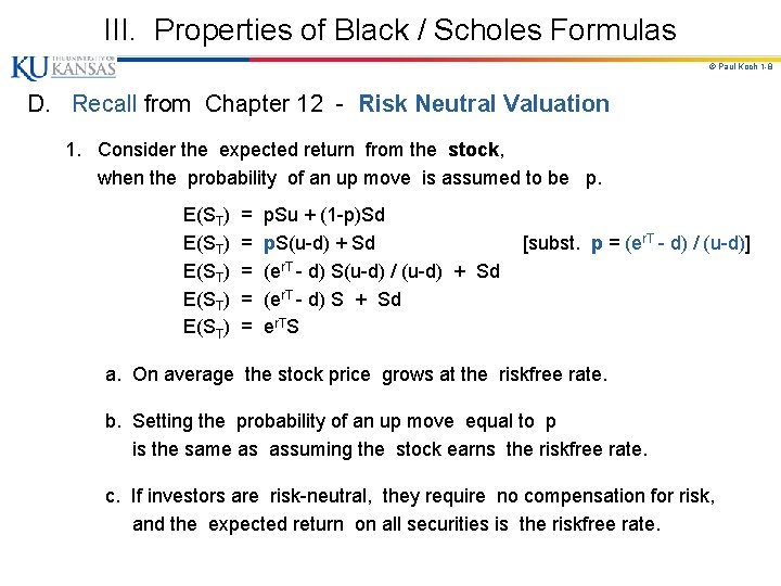 III. Properties of Black / Scholes Formulas © Paul Koch 1 -8 D. Recall