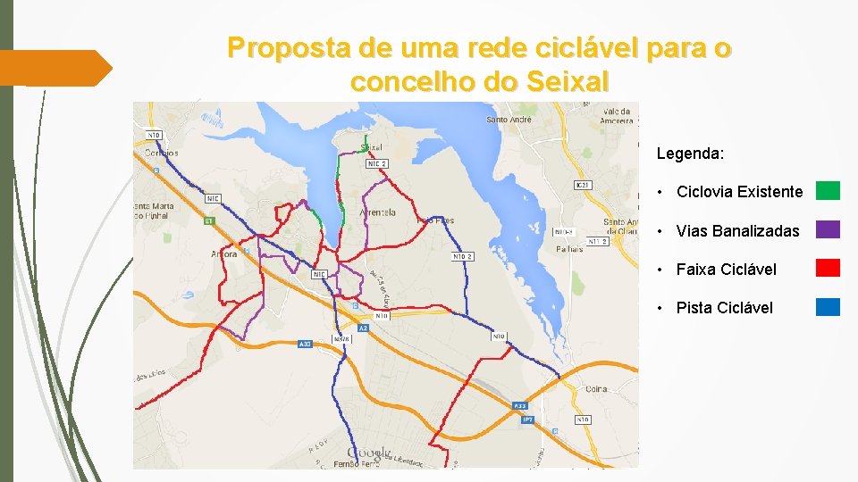 Proposta de uma rede ciclável para o concelho do Seixal Legenda: • Ciclovia Existente