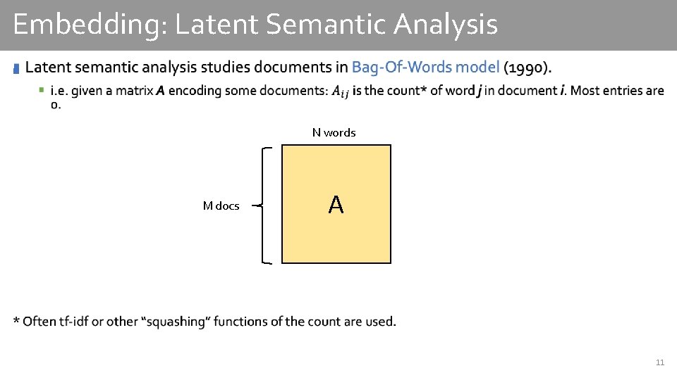 Embedding: Latent Semantic Analysis § N words M docs A 11 