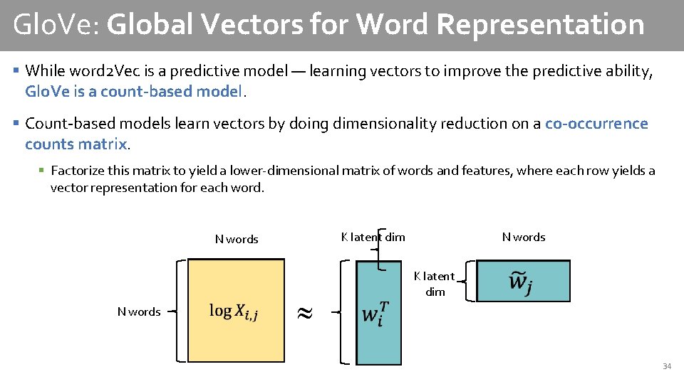 Glo. Ve: Global Vectors for Word Representation § While word 2 Vec is a