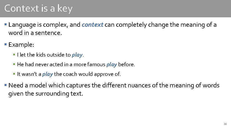 Context is a key § Language is complex, and context can completely change the