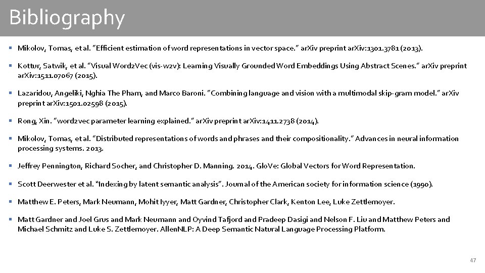 Bibliography § Mikolov, Tomas, et al. ”Efficient estimation of word representations in vector space.