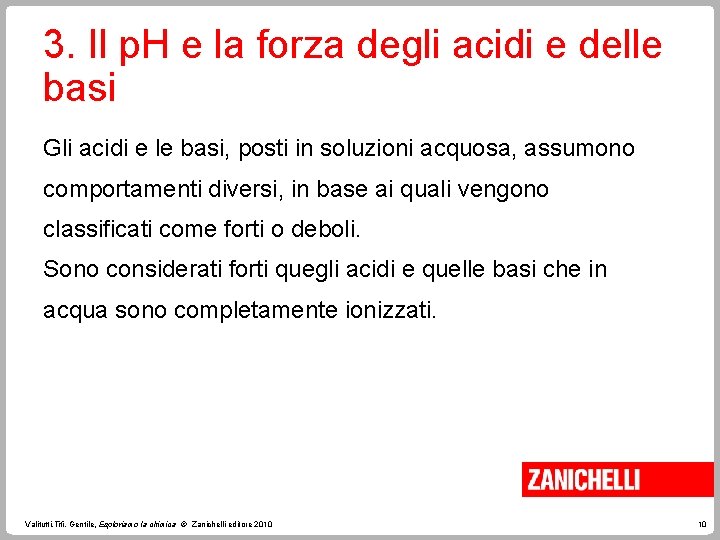 3. Il p. H e la forza degli acidi e delle basi Gli acidi