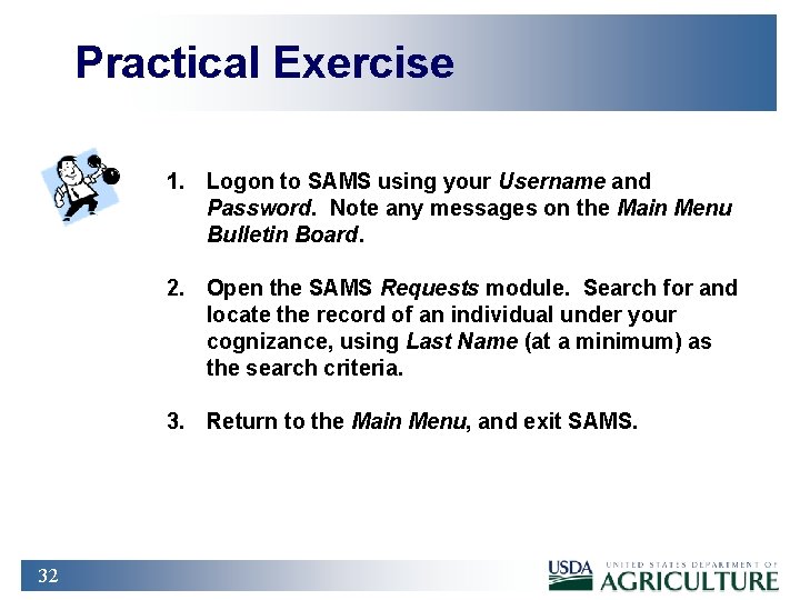 Practical Exercise 1. Logon to SAMS using your Username and Password. Note any messages