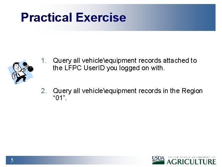 Practical Exercise 1. Query all vehicleequipment records attached to the LFPC User. ID you