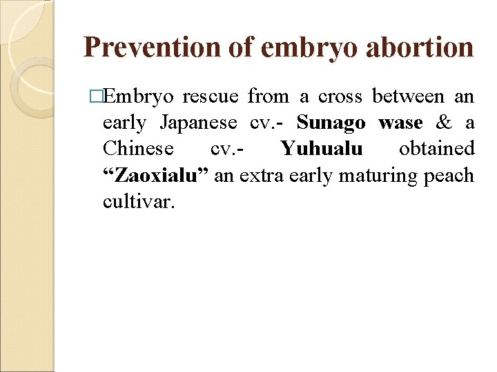 Prevention of embryo abortion �Embryo rescue from a cross between an early Japanese cv.