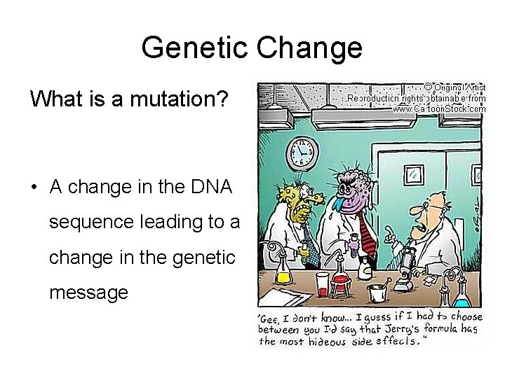 Genetic Change What is a mutation? • A change in the DNA sequence leading