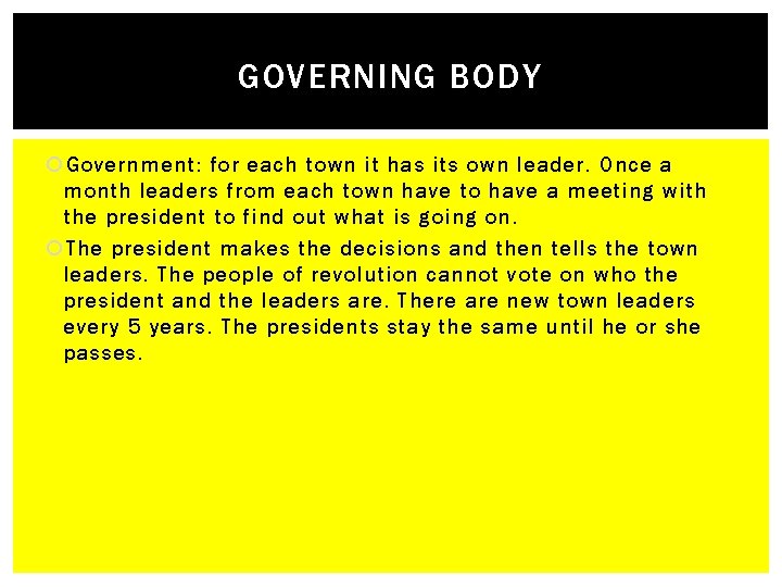 GOVERNING BODY Government: for each town it has its own leader. Once a month