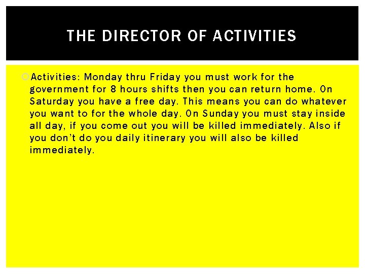 THE DIRECTOR OF ACTIVITIES Activities: Monday thru Friday you must work for the government