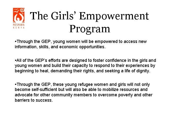 The Girls’ Empowerment Program • Through the GEP, young women will be empowered to