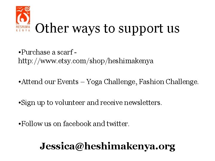 Other ways to support us • Purchase a scarf http: //www. etsy. com/shop/heshimakenya •