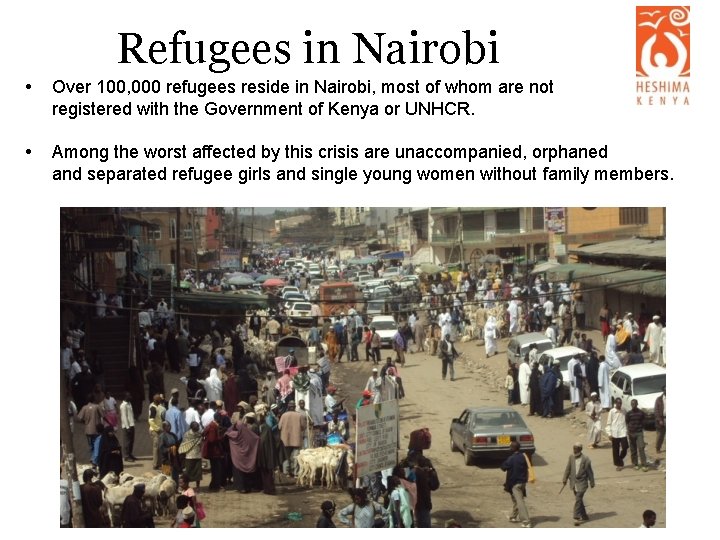 Refugees in Nairobi • Over 100, 000 refugees reside in Nairobi, most of whom