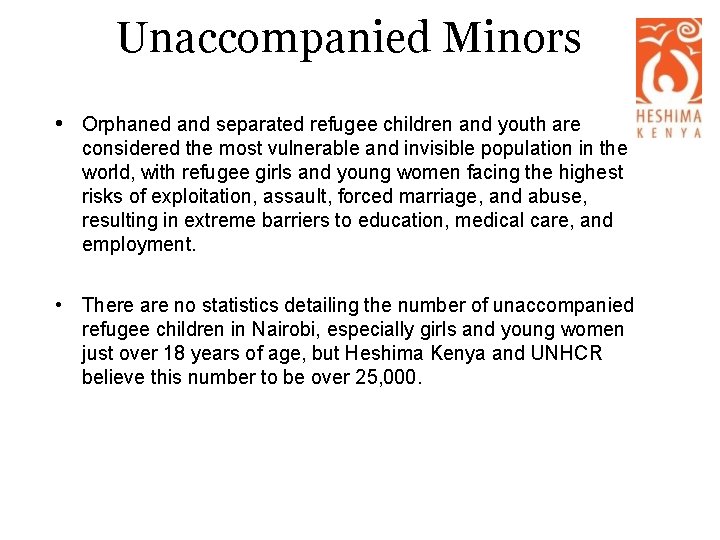 Unaccompanied Minors • Orphaned and separated refugee children and youth are considered the most