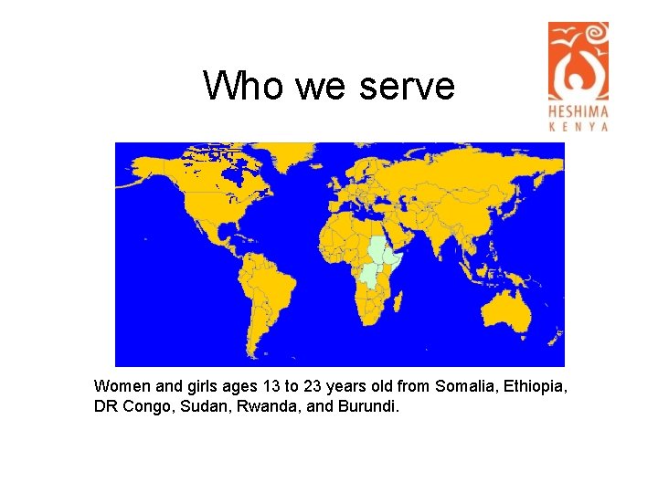 Who we serve Women and girls ages 13 to 23 years old from Somalia,