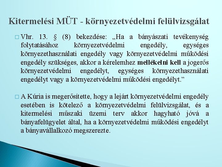 Kitermelési MÜT - környezetvédelmi felülvizsgálat � Vhr. 13. § (8) bekezdése: „Ha a bányászati