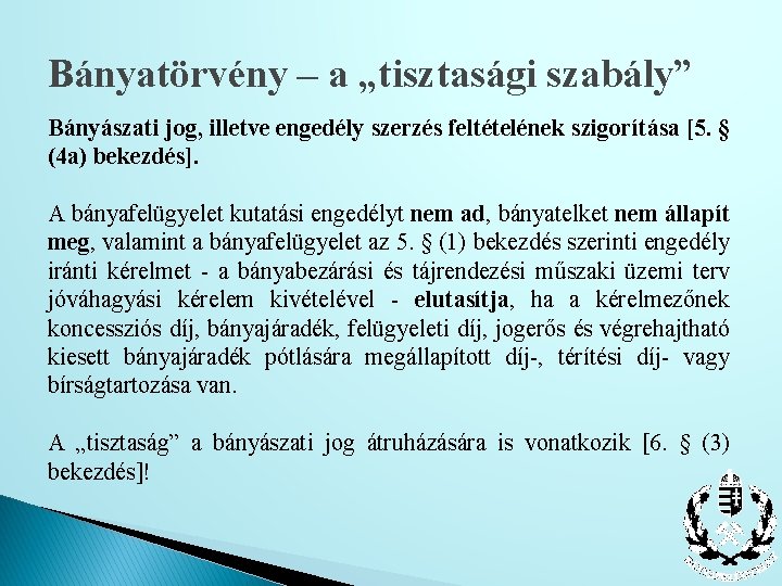 Bányatörvény – a „tisztasági szabály” Bányászati jog, illetve engedély szerzés feltételének szigorítása [5. §