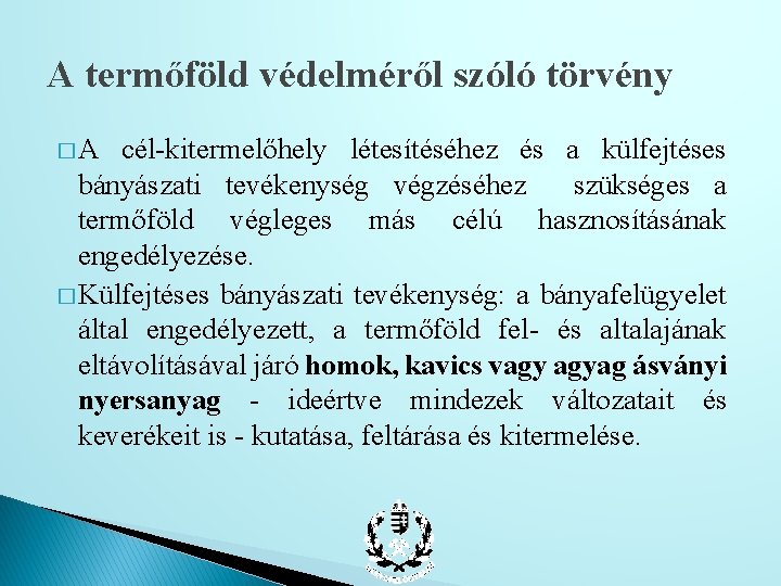 A termőföld védelméről szóló törvény �A cél-kitermelőhely létesítéséhez és a külfejtéses bányászati tevékenység végzéséhez