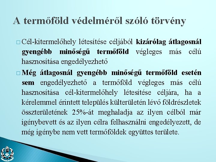 A termőföld védelméről szóló törvény � Cél-kitermelőhely létesítése céljából kizárólag átlagosnál gyengébb minőségű termőföld