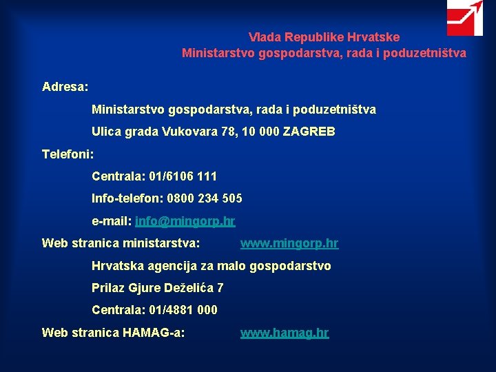 Vlada Republike Hrvatske Ministarstvo gospodarstva, rada i poduzetništva Adresa: Ministarstvo gospodarstva, rada i poduzetništva