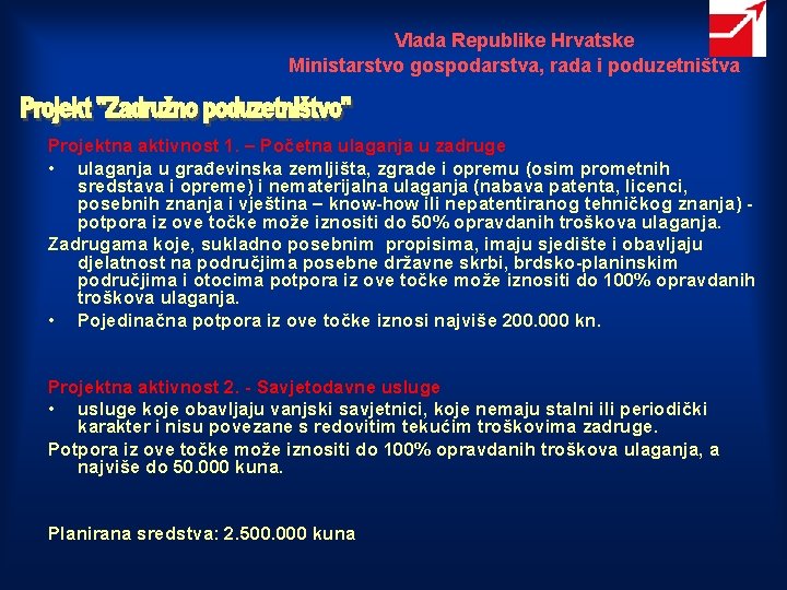 Vlada Republike Hrvatske Ministarstvo gospodarstva, rada i poduzetništva Projektna aktivnost 1. – Početna ulaganja