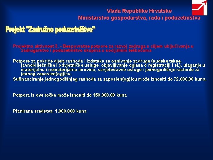 Vlada Republike Hrvatske Ministarstvo gospodarstva, rada i poduzetništva Projektna aktivnost 3. - Bespovratne potpore