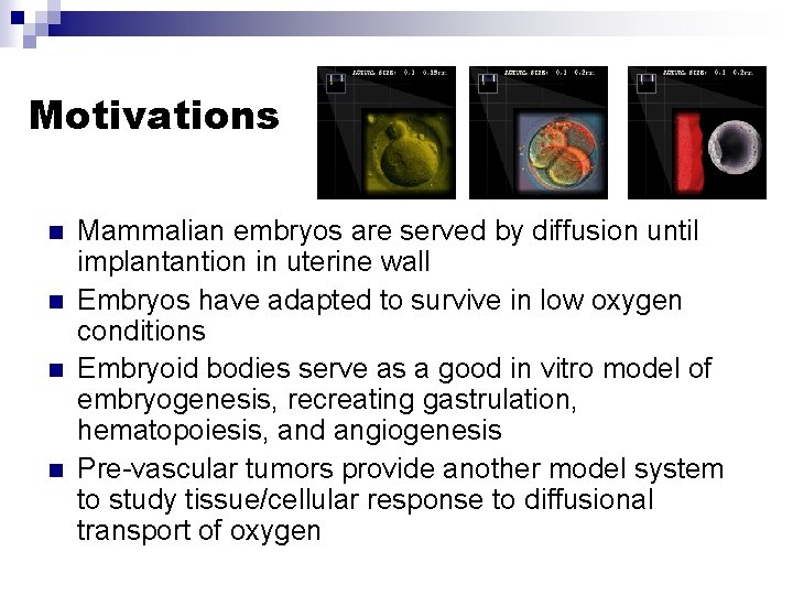 Motivations n n Mammalian embryos are served by diffusion until implantantion in uterine wall