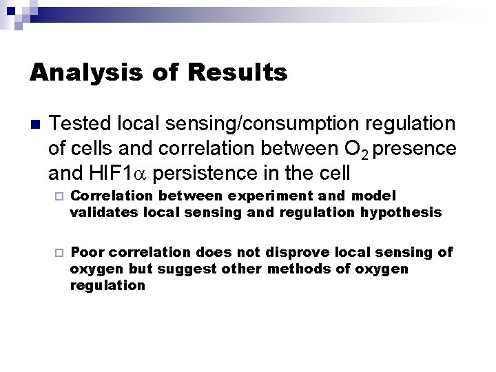Analysis of Results n Tested local sensing/consumption regulation of cells and correlation between O